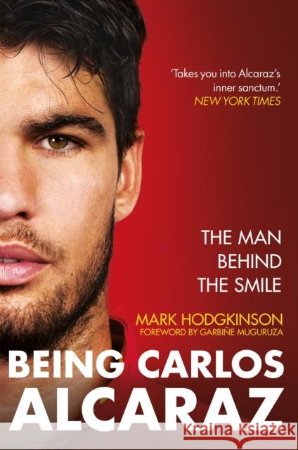 Being Carlos Alcaraz: The Man Behind the Smile Mark Hodgkinson 9781788406239 Octopus Publishing Group