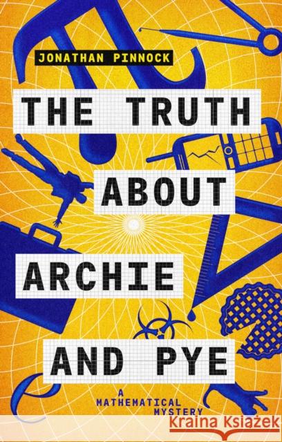 The Truth About Archie and Pye Jonathan Pinnock 9781788421089