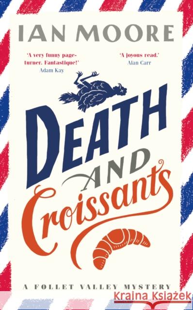 Death and Croissants: The most hilarious murder mystery since Richard Osman's The Thursday Murder Club Ian Moore 9781788423564 Prelude Books
