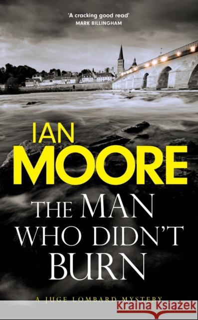 The Man Who Didn't Burn: A thrilling new crime series by the author of Death and Croissants  9781788424318 Duckworth Books