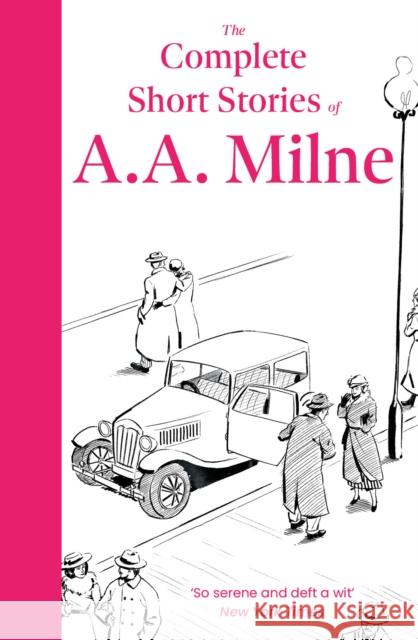 The Complete Short Stories of A. A. Milne A. A. Milne 9781788424493 Duckworth Books