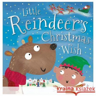 Little Reindeer's Christmas Wish  Robinson, Alexandra 9781788431903