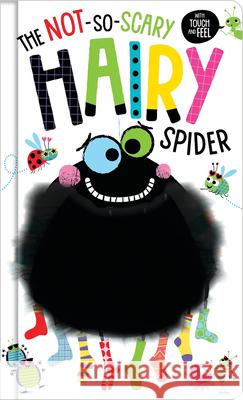 The Not-So-Scary Hairy Spider Greening, Rosie 9781788436083 Make Believe Ideas