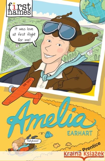 First Names: Amelia (Earhart) Andrew Prentice 9781788450232