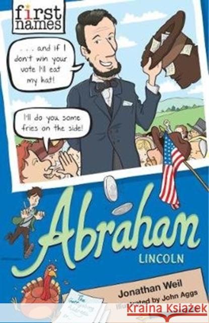 First Names: Abraham (Lincoln) Jonathan Weil, John Aggs 9781788450454 David Fickling Books