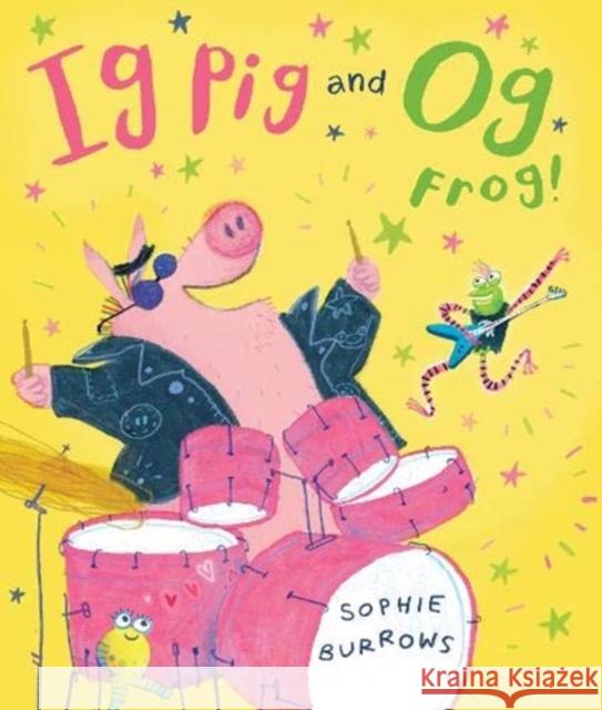 Ig Pig and Og Frog! Sophie Burrows 9781788450898