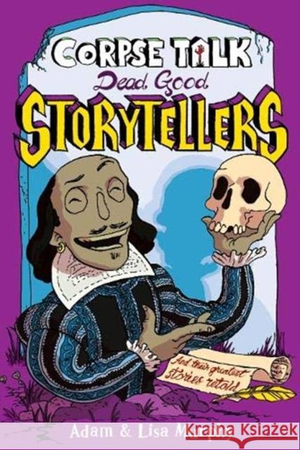 Corpse Talk: Dead Good Storytellers Adam Murphy, Lisa Murphy 9781788451253 David Fickling Books