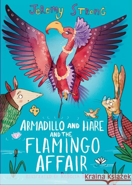 Armadillo and Hare and the Flamingo Affair Jeremy Strong 9781788452168