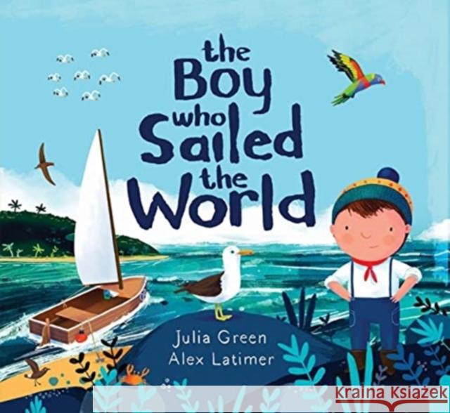 The Boy Who Sailed the World Green, Julia 9781788452335