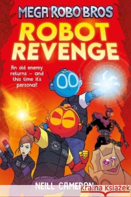 Mega Robo Bros 3: Robot Revenge Neill Cameron 9781788452342 David Fickling Books