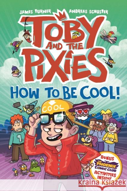 Toby and the Pixies: How to be Cool! (a Phoenix Comic Book) James Turner 9781788453776