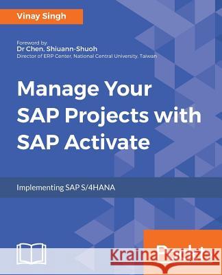 Manage Your SAP Projects with SAP Activate Vinay Singh 9781788470360 Packt Publishing