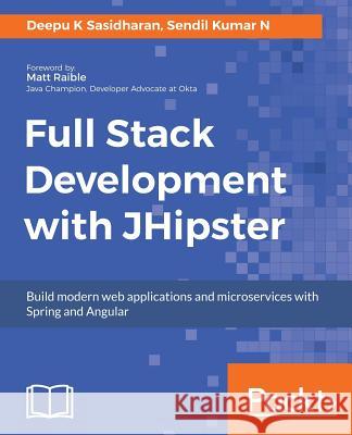 Full Stack Development with JHipster Sasidharan, Deepu K. 9781788476317 Packt Publishing