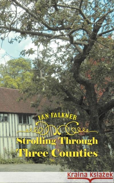 Strolling Through Three Counties Ian Falkner 9781788481465 Austin Macauley Publishers