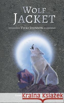 Wolf Jacket Vicki Johnson 9781788482189 Austin Macauley Publishers