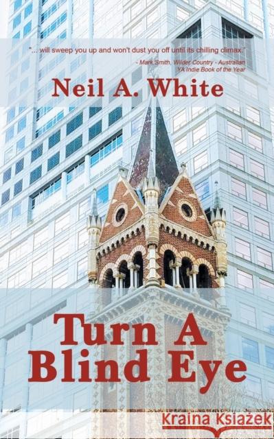 Turn A Blind Eye Neil A. White 9781788484084 Austin Macauley Publishers