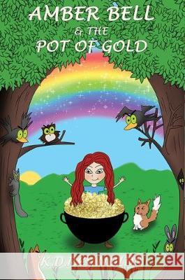 Amber Bell and the Pot of Gold K. D. Reynolds 9781788485630 Austin Macauley Publishers
