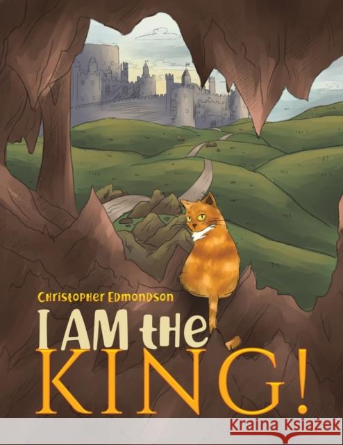 I AM the KING! Christopher Edmondson 9781788487191