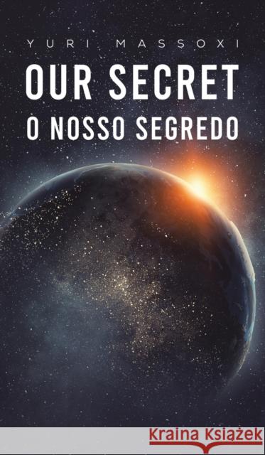 Our Secret - O Nosso Segredo Yuri Massoxi 9781788488402 Austin Macauley Publishers