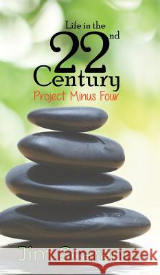 Life in the 22nd Century: Project Minus Four Jim Scarano 9781788488556 Austin Macauley Publishers