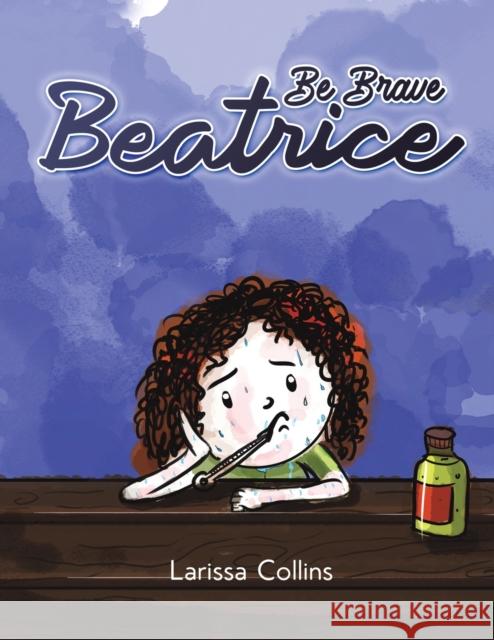Be Brave Beatrice Larissa Collins 9781788489966 Austin Macauley Publishers