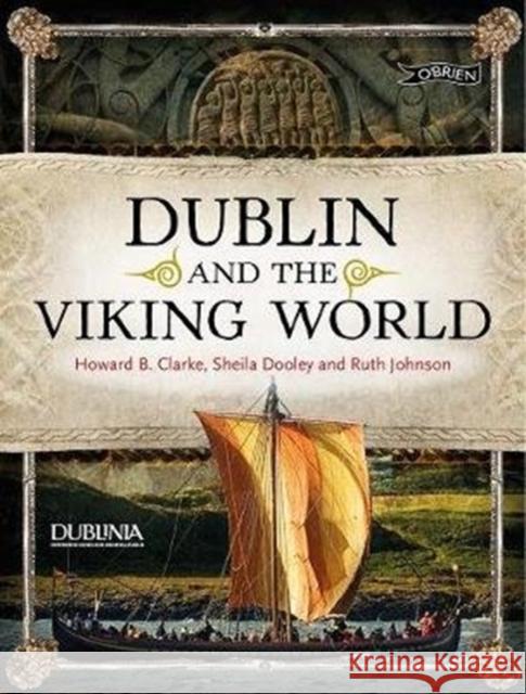 Dublin and the Viking World Clarke, Howard|||Johnston, Dr. Ruth|||Dooley, Sheila 9781788490160