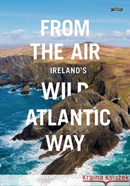 From the Air - Ireland's Wild Atlantic Way Raymond Fogarty 9781788490191 O'Brien Press Ltd