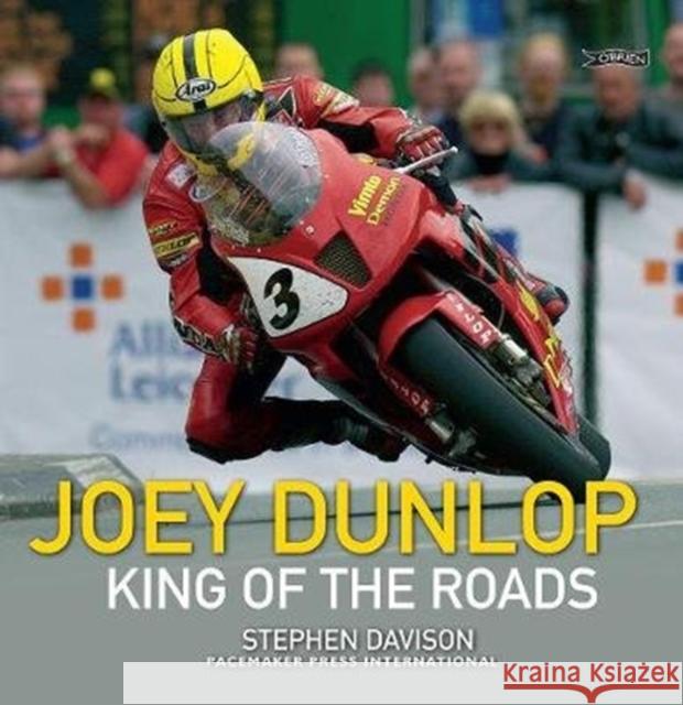 Joey Dunlop: King of the Roads Stephen Davison 9781788490429 O'Brien Press Ltd
