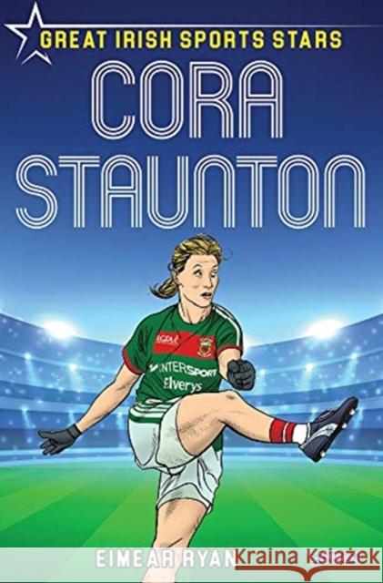 Cora Staunton: Great Irish Sports Stars Eimear Ryan 9781788491051 O'Brien Press Ltd