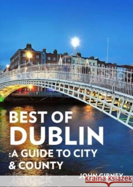 Best of Dublin: A Guide to City & County John Gibney 9781788491648