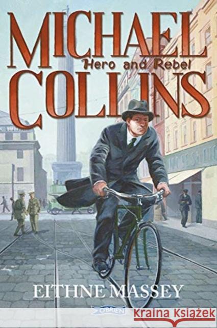 Michael Collins: Hero and Rebel Eithne Massey 9781788492102 O'Brien Press Ltd