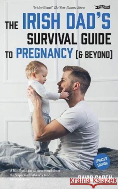 The Irish Dad's Survival Guide to Pregnancy [& Beyond] David Caren 9781788492508