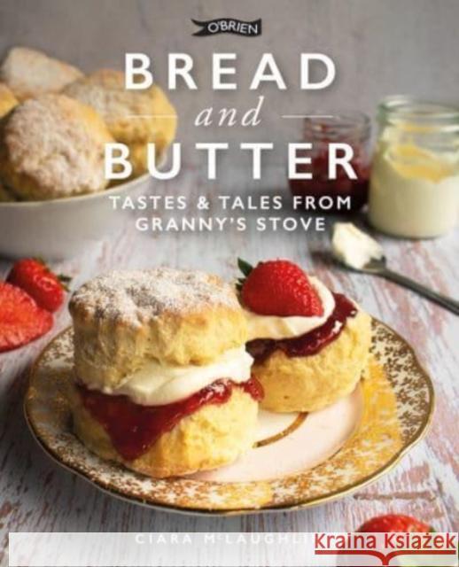 Bread and Butter: Cakes and Bakes from Granny's Stove Ciara McLaughlin 9781788492836 O'Brien Press Ltd