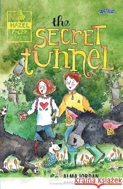 The Secret Tunnel - Hazel Tree Farm Alma Jordan 9781788493338 O'Brien Press Ltd
