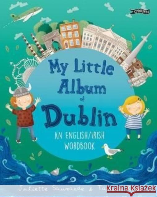 My Little Album of Dublin: An English / Irish Wordbook Juliette Saumande 9781788493482