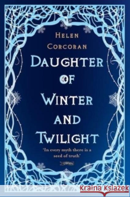 Daughter of Winter and Twilight: In every myth there is a seed of truth Helen Corcoran 9781788493703 O'Brien Press Ltd