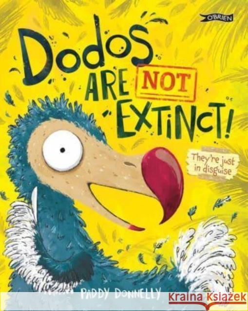 Dodos Are Not Extinct! Paddy Donnelly 9781788493963