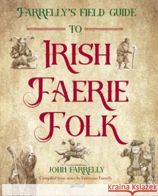 Farrelly’s Field Guide to Irish Faerie Folk John Farrelly 9781788494144