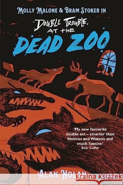 Double Trouble at the Dead Zoo: Molly Malone & Bram Stoker Alan Nolan 9781788494342 O'Brien Press Ltd