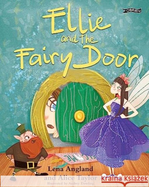 Ellie and The Fairy Door Alice Taylor 9781788494403 O'Brien Press Ltd