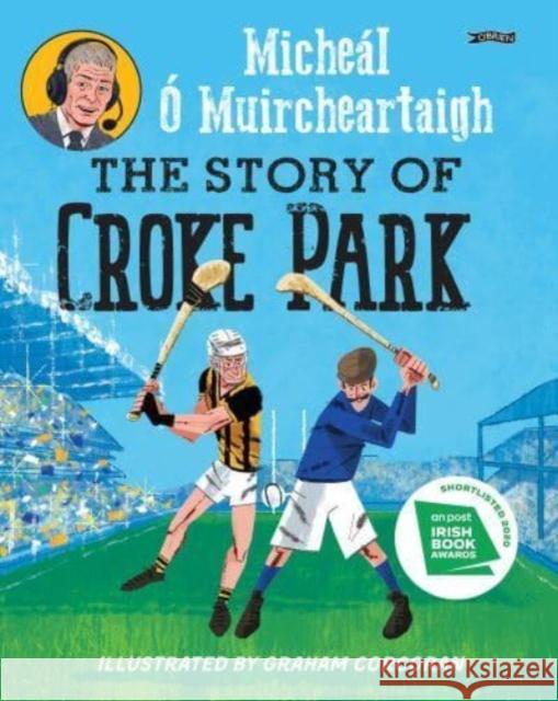 The Story of Croke Park Micheal O Muircheartaigh 9781788494502 O'Brien Press Ltd