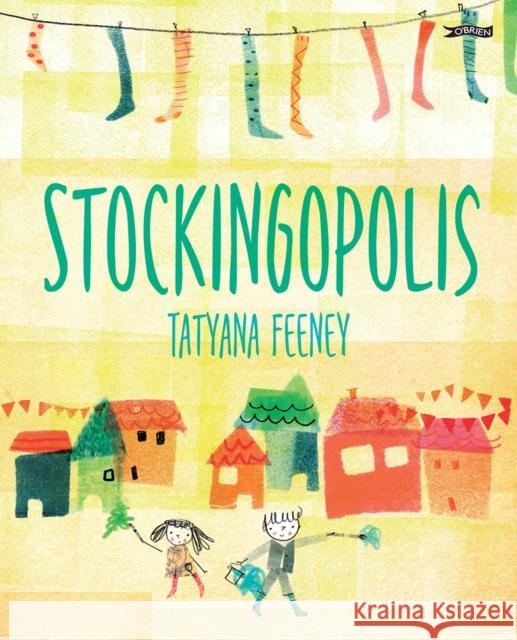 Stockingopolis Feeney, Tatyana 9781788494991 O'Brien Press Ltd