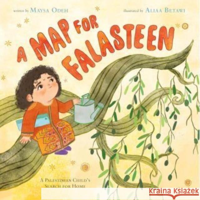 A Map for Falasteen: A Palestinian Child’s Search for Home Maysa Odeh 9781788495554