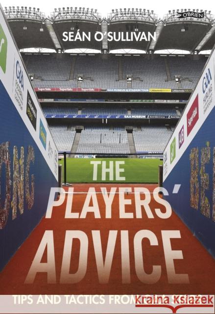 The Players' Advice: Tips and Tactics from GAA Stars Sean O'Sullivan 9781788495783