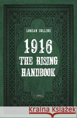 1916: The Rising Handbook Lorcan Collins 9781788496414 O'Brien Press