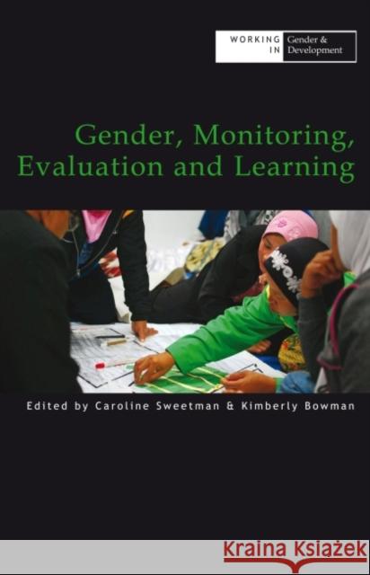 Gender, Monitoring, Evaluation and Learning Caroline Sweetman Kimberly Bowman  9781788530033