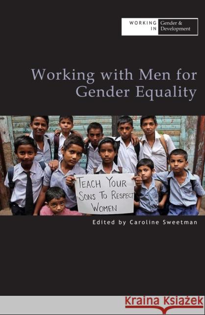 Working with Men for Gender Equality Caroline Sweetman   9781788530477