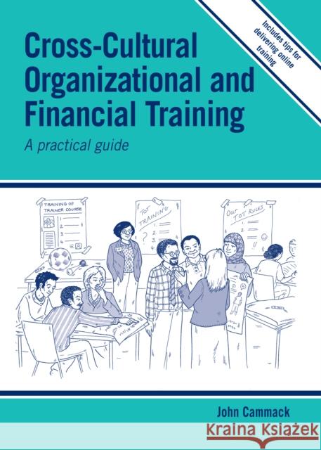 Cross-Cultural Organizational and Financial Training: A Practical Guide Cammack, John 9781788531054 Practical Action Publishing