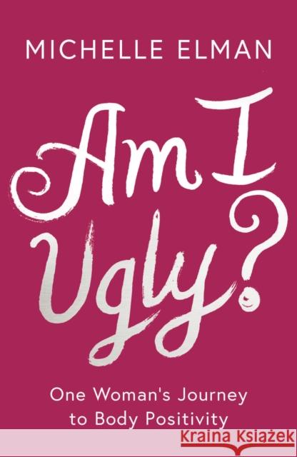 Am I Ugly? Michelle Elman   9781788541855