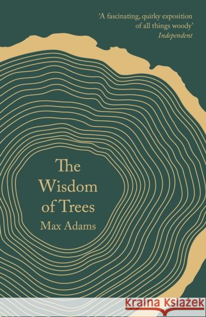 The Wisdom of Trees: A Miscellany Max Adams 9781788542807 Bloomsbury Publishing PLC